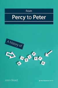 Cover image for From Percy to Peter: A History of Dyslexia