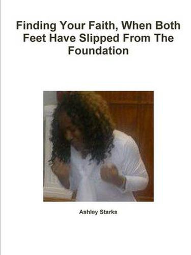 Cover image for Finding Your Faith, When Both Feet Have Slipped From The Foundation