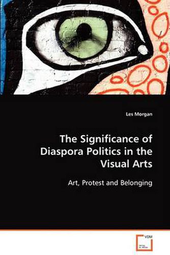 Cover image for The Significance of Diaspora Politics in the Visual Arts