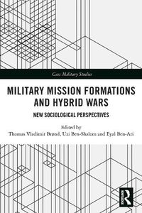 Cover image for Military Mission Formations and Hybrid Wars: New Sociological Perspectives