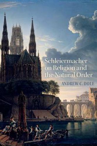 Schleiermacher on Religion and the Natural Order