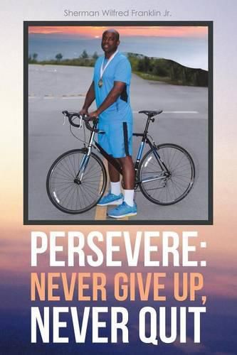 Cover image for Persevere: Never Give Up, Never Quit