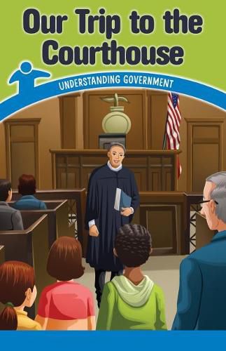 Cover image for Our Trip to the Courthouse: Understanding Government