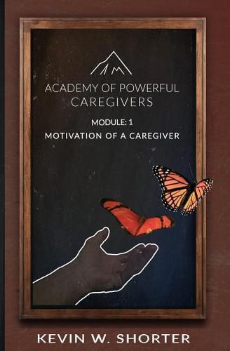 Cover image for Academy of Powerful Caregivers: Module 1: The Motivation of a Caregiver