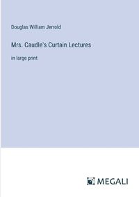 Cover image for Mrs. Caudle's Curtain Lectures