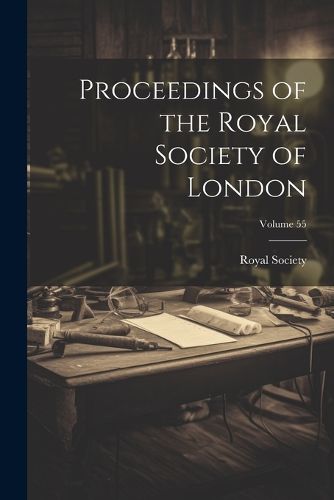 Cover image for Proceedings of the Royal Society of London; Volume 55