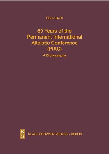 Cover image for 60 Years of the Permanent International Altaistic Conference (PIAC): A Bibliography