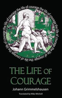Cover image for The Life of Courage: The Notorious Thief, Whore and Vagabond