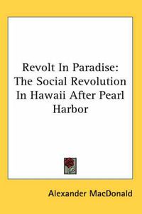 Cover image for Revolt in Paradise: The Social Revolution in Hawaii After Pearl Harbor