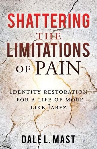 Shattering the Limitations Of Pain: Identity restoration for a life of more like Jabez