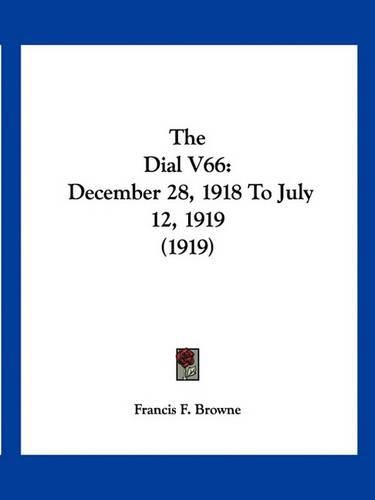 The Dial V66: December 28, 1918 to July 12, 1919 (1919)