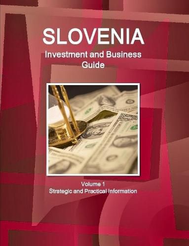 Cover image for Slovenia Investment and Business Guide Volume 1 Strategic and Practical Information