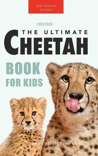 Cover image for Cheetahs: The Ultimate Cheetah Book for Kids