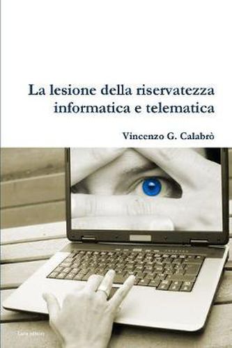 Cover image for La Lesione Della Riservatezza Informatica E Telematica