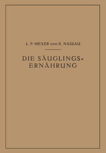 Die Sauglingsernahrung: Eine Anleitung Fur AErzte Und Studierende