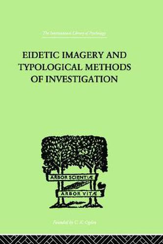 Cover image for EIDETIC IMAGERY and Typological Methods of Investigation: Their Importance for the Psychology of Childhood, the Theory of