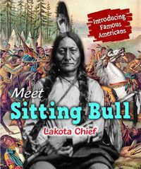 Cover image for Meet Sitting Bull: Lakota Chief