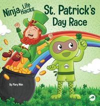 Cover image for Ninja Life Hacks St. Patrick's Day Race: A Rhyming Children's Book About a St. Patty's Day Race, Leprechuan and a Lucky Four-Leaf Clover