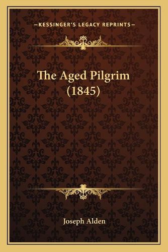 Cover image for The Aged Pilgrim (1845)