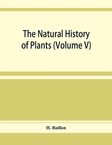 Cover image for The natural history of plants (Volume V)