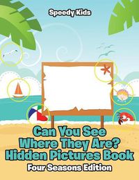 Cover image for Can You See Where They Are? Hidden Pictures Book: Four Seasons Edition