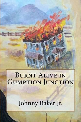 Cover image for Burnt Alive in Gumption Junction