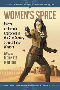 Cover image for Women's Space: Essays on Female Characters in the 21st Century Science Fiction Western