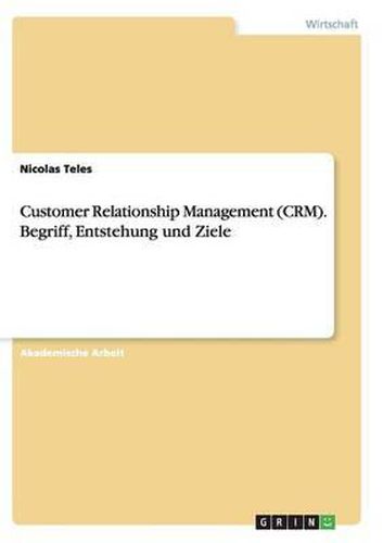 Cover image for Customer Relationship Management (CRM). Begriff, Entstehung und Ziele