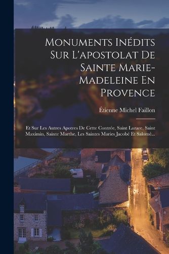 Cover image for Monuments Inedits Sur L'apostolat De Sainte Marie-Madeleine En Provence