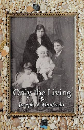 Cover image for Only the Living: A Personal Memoir of My Family History