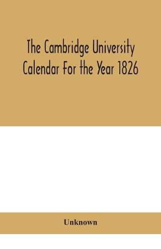 The Cambridge University Calendar For the Year 1826