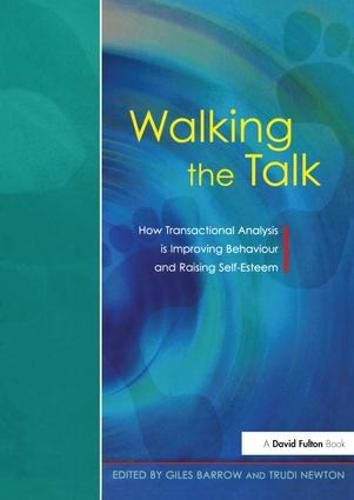 Cover image for Walking the Talk: How Transactional Analysis is Improving Behaviour and Raising Self-Esteem