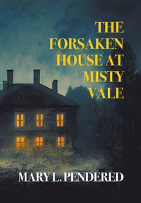 Cover image for The Forsaken House at Misty Vale