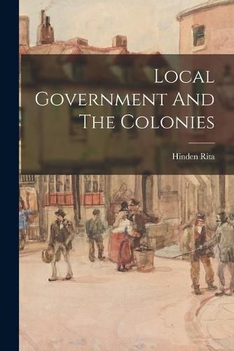 Cover image for Local Government And The Colonies