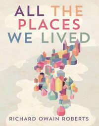 Cover image for All the Places We Lived