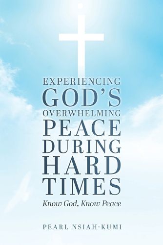 Cover image for Experiencing God's Overwhelming Peace During Hard Times