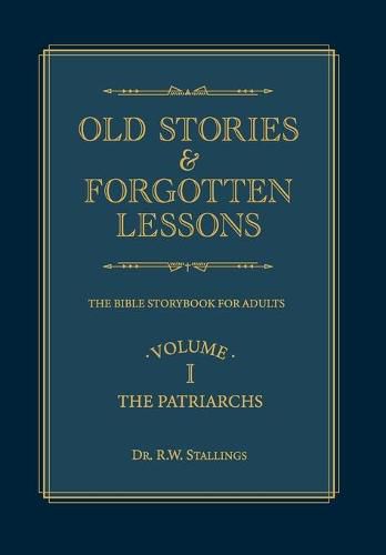 Cover image for Old Stories & Forgotten Lessons: The Bible Storybook for Adults (Volume I)