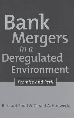 Cover image for Bank Mergers in a Deregulated Environment: Promise and Peril