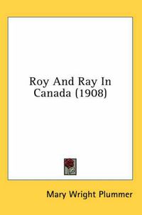 Cover image for Roy and Ray in Canada (1908)