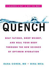 Cover image for Quench: Beat Fatigue, Drop Weight, and Heal Your Body Through the New Science of Optimum Hydration