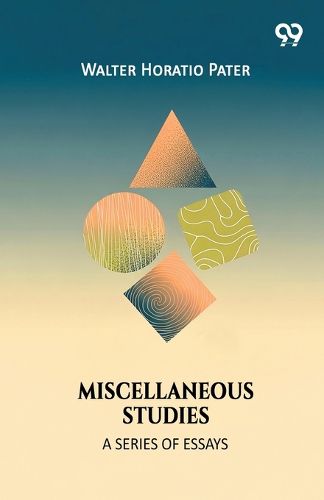 Cover image for Miscellaneous StudiesA Series Of Essays (Edition1)