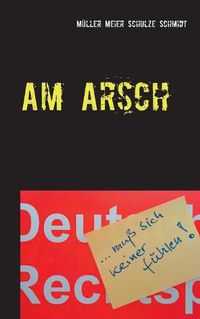 Cover image for Am Arsch: muss sich keiner fuhlen