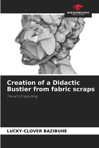 Cover image for Creation of a Didactic Bustier from fabric scraps