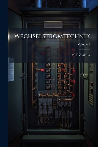 Cover image for Wechselstromtechnik, Volume 1