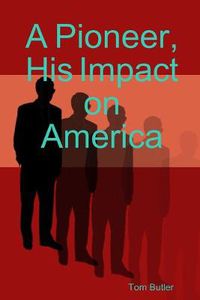 Cover image for A Pioneer, His Impact on America