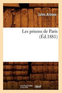 Cover image for Les Prisons de Paris (Ed.1881)