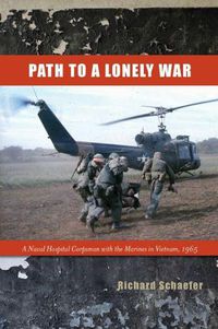 Cover image for Path to a Lonely War: A Naval Hospital Corpsman with the Marines in Vietnam, 1965