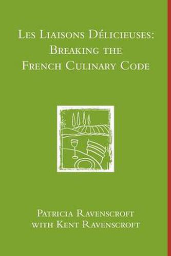 Cover image for Les Liaisons Delicieuses: Breaking the French Culinary Code (B & W)