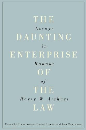 The Daunting Enterprise of the Law: Essays in Honour of Harry W. Arthurs