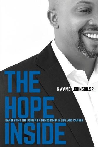 Cover image for The Hope Inside: Harnessing The Power of Mentorship in Life and Career